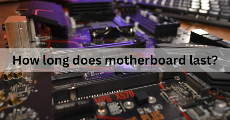 How long does motherboard last,Motherboard technology