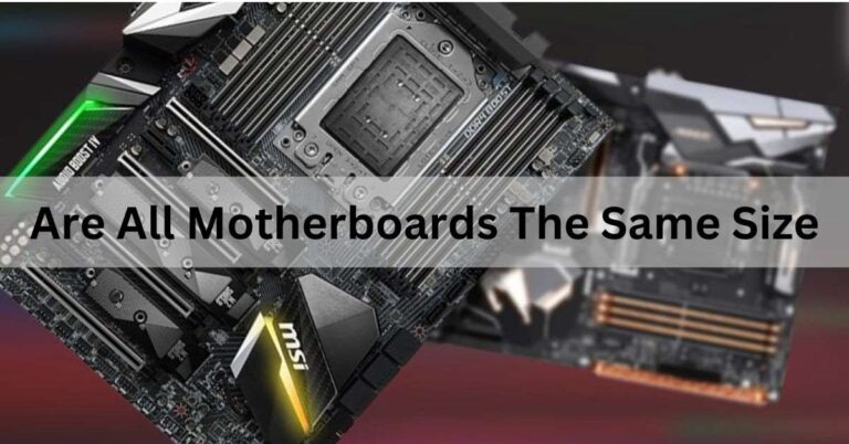 Are All Motherboards The Same Size,Motherboard technology