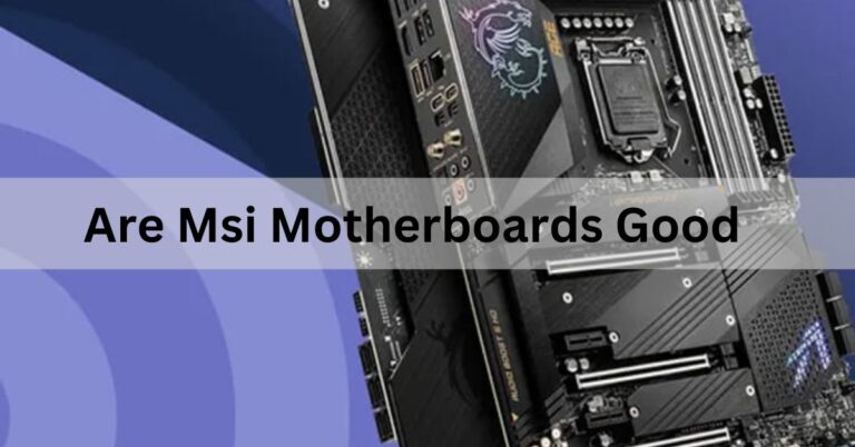 Are Msi Motherboards Good,Motherboard technology