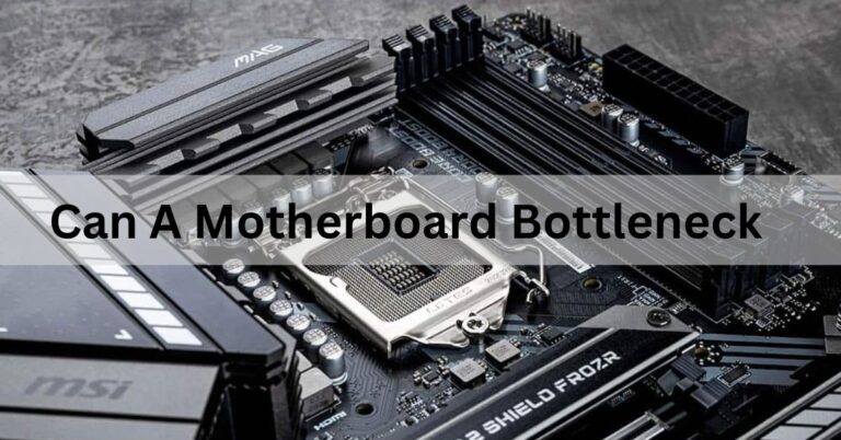 Can A Motherboard Bottleneck,Motherboard technology